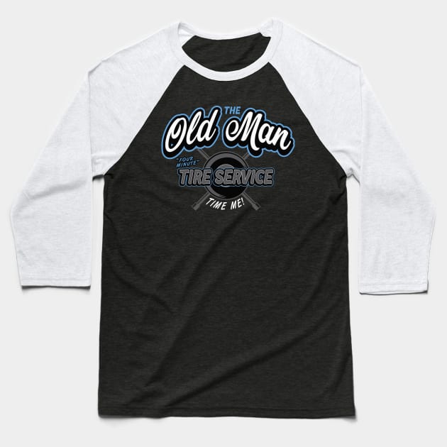 Old Man Tire Service Baseball T-Shirt by BrainSmash